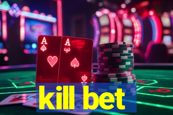 kill bet