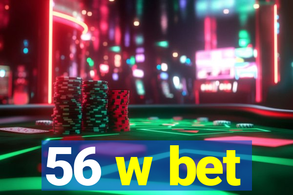 56 w bet