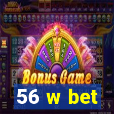 56 w bet