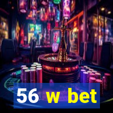 56 w bet