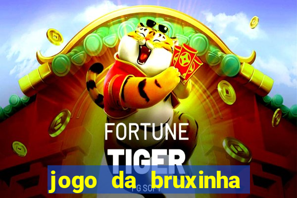 jogo da bruxinha que ganha dinheiro