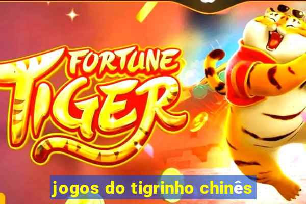 jogos do tigrinho chinês